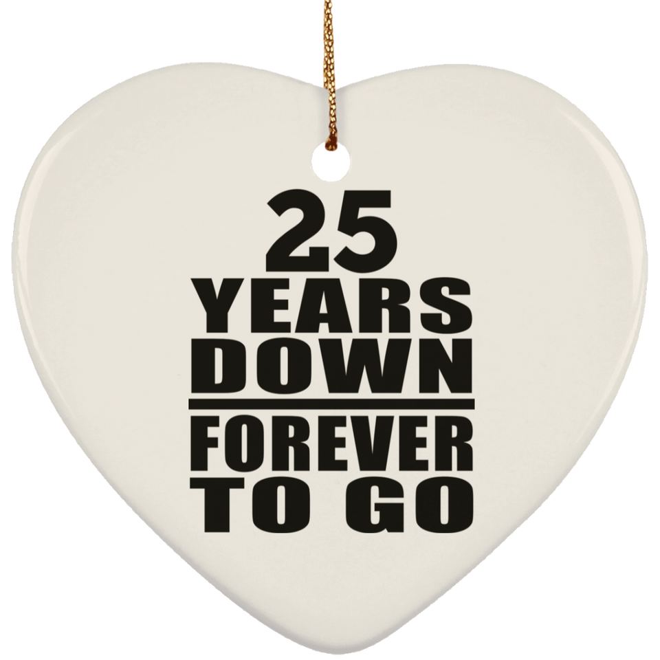 25th Anniversary 25 Years Down Forever to Go - Heart Ornament