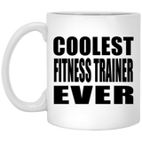 Coolest Fitness Trainer Ever - 11 Oz Coffee Mug