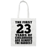 23rd Birthday First 23 Years of Childhood Are The Hardest - Tote Bag White