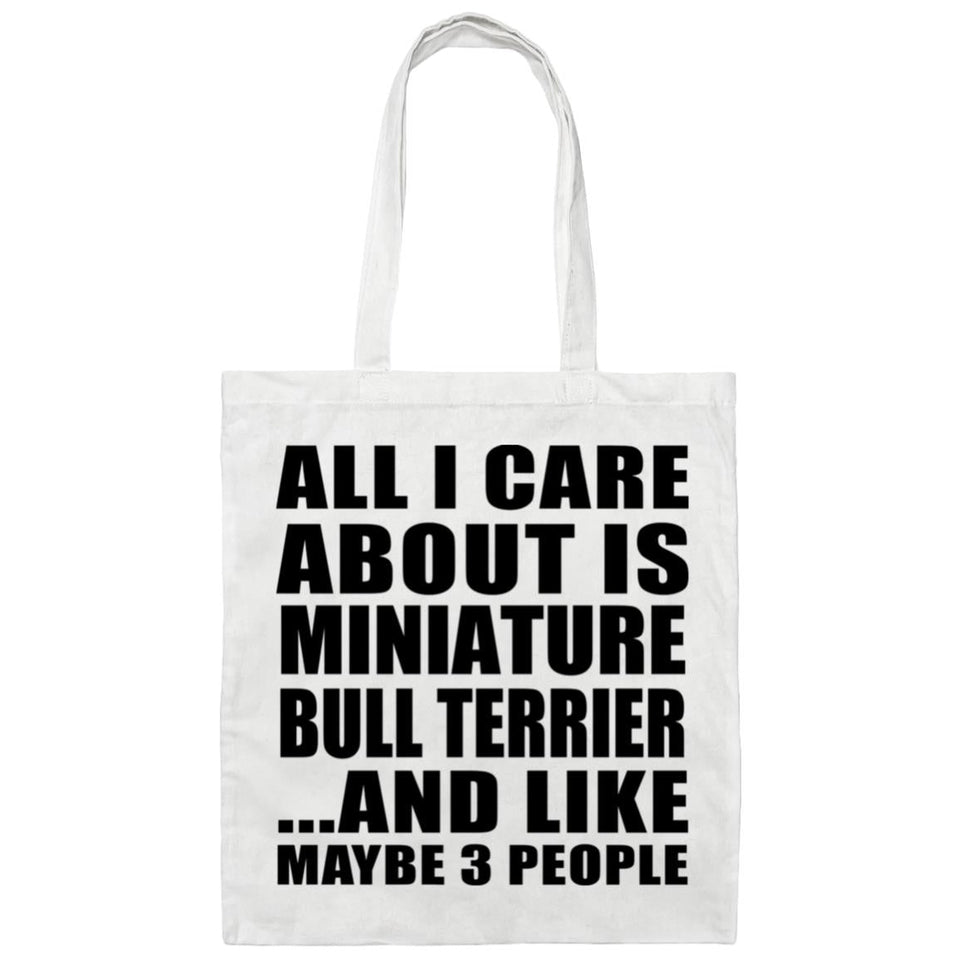 All I Care About Is Miniature Bull Terrier - Tote Bag White