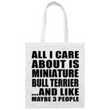 All I Care About Is Miniature Bull Terrier - Tote Bag White