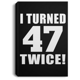94th Birthday I Turned 47 Twice - Canvas Portrait