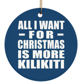 All I Want For Christmas Is More Kilikiti - Circle Ornament