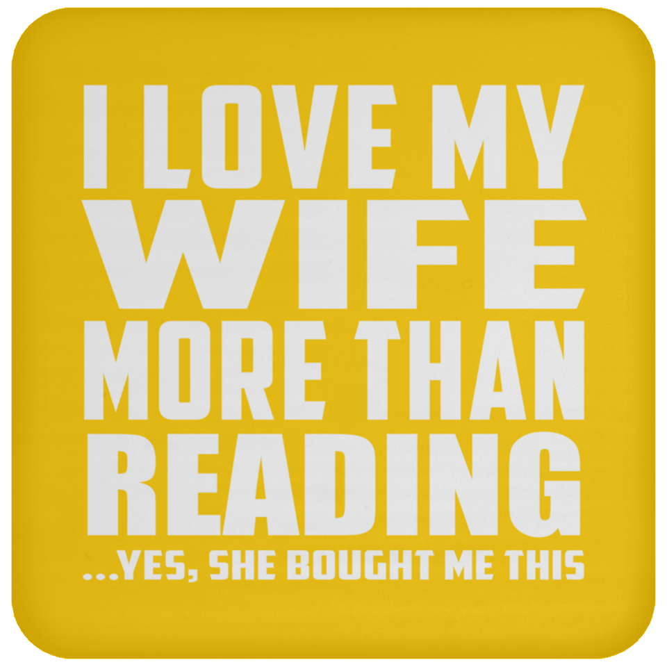 I Love My Wife More Than Reading - Drink Coaster