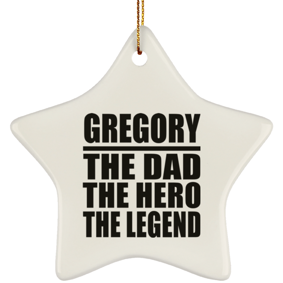 Gregory The Dad The Hero The Legend - Star Ornament