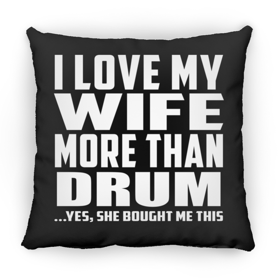 I Love My Wife More Than Drum - Throw Pillow Black