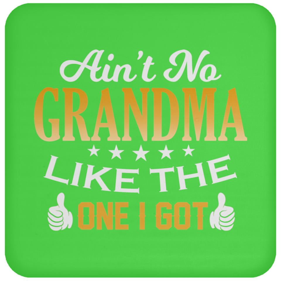 Ain't No Grandma Like The One I Got - Drink Coaster
