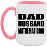 Dad Husband Mathematician - 15oz Accent Mug Pink