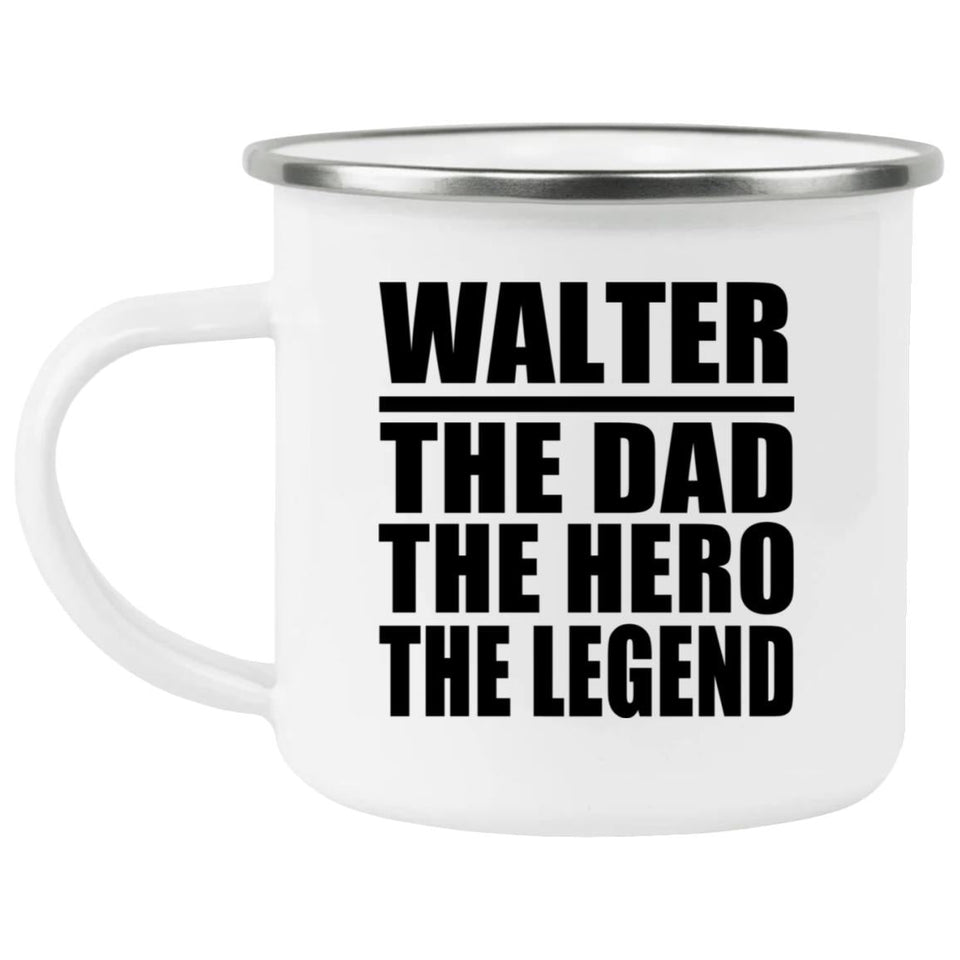 Walter The Dad The Hero The Legend - 12oz Camping Mug