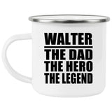 Walter The Dad The Hero The Legend - 12oz Camping Mug