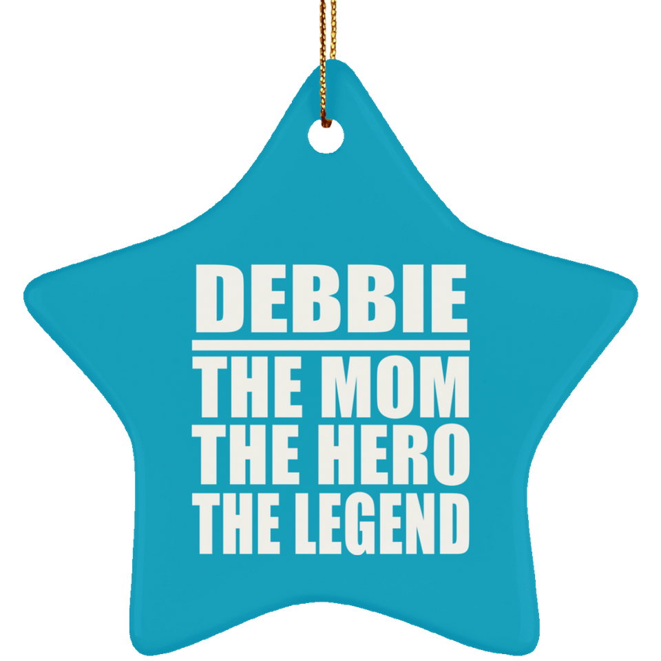 Debbie The Mom The Hero The Legend - Star Ornament
