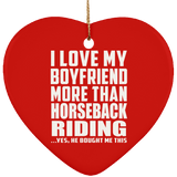 I Love My Boyfriend More Than Horseback Riding - Heart Ornament
