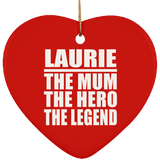 Laurie The Mum The Hero The Legend - Heart Ornament