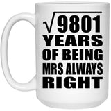99th Anniversary Square Root of 9801 Years Mrs Always Right - 15oz Coffee Mug