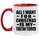 All I Want For Christmas Is My Tibetan Terrier - 11oz Accent Mug Red
