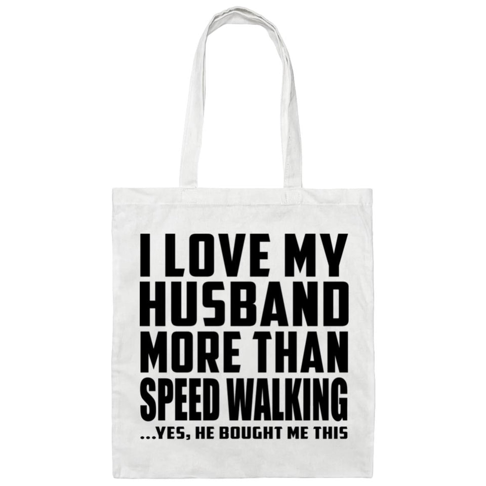 I Love My Husband More Than Speed Walking - Tote Bag White