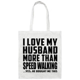 I Love My Husband More Than Speed Walking - Tote Bag White