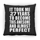 27th Birthday Took 27 Years To Become Awesome & Perfect - Throw Pillow Black