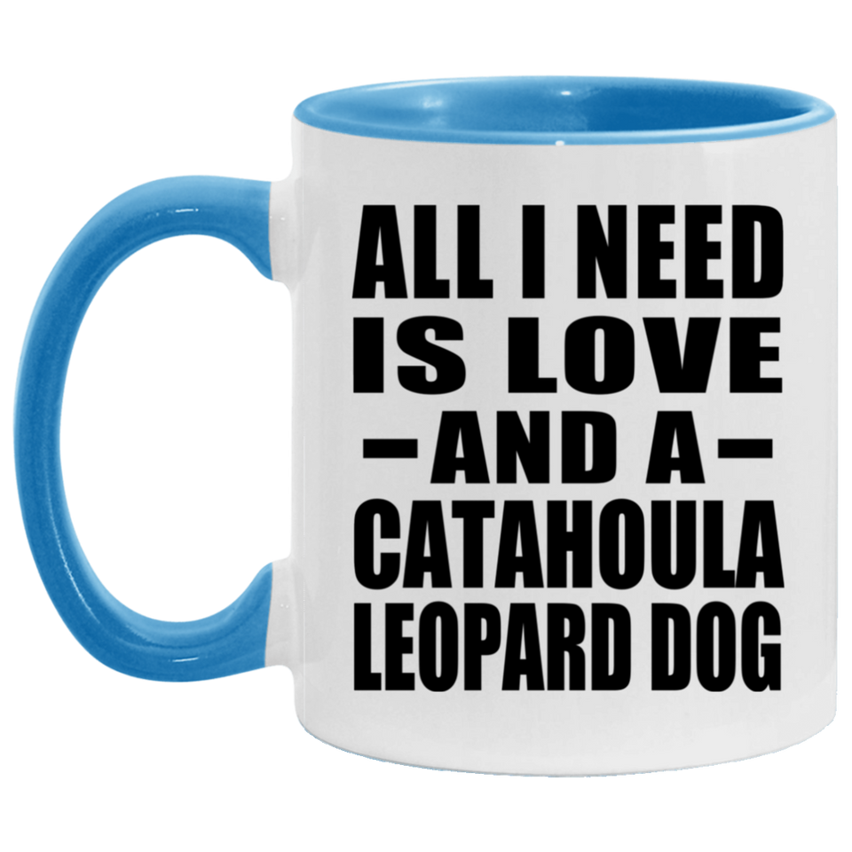 All I Need Is Love And A Catahoula Leopard Dog - 11oz Accent Mug Blue