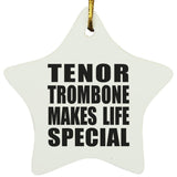 Tenor Trombone Makes Life Special - Star Ornament