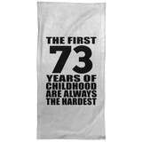 73rd Birthday First 73 Years of Childhood Are The Hardest - Hand Towel