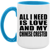 All I Need Is Love And My Chinese Crested - 15oz Accent Mug Blue