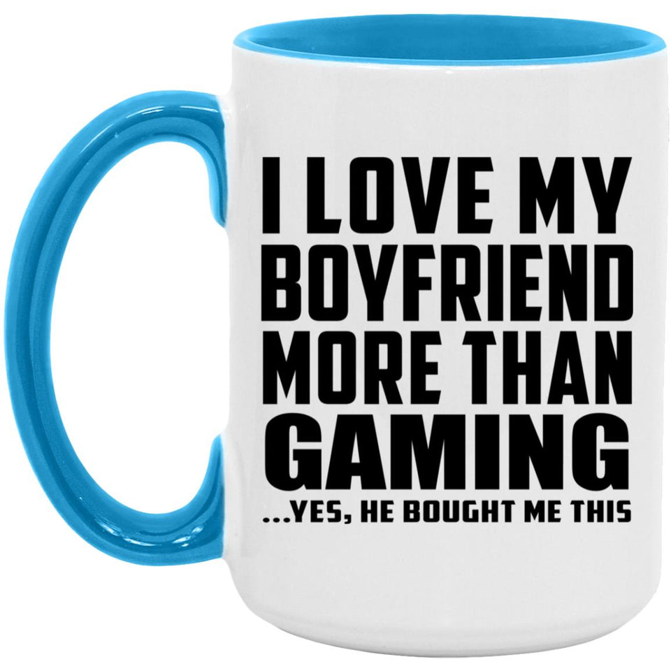 I Love My Boyfriend More Than Gaming - 15oz Accent Mug Blue