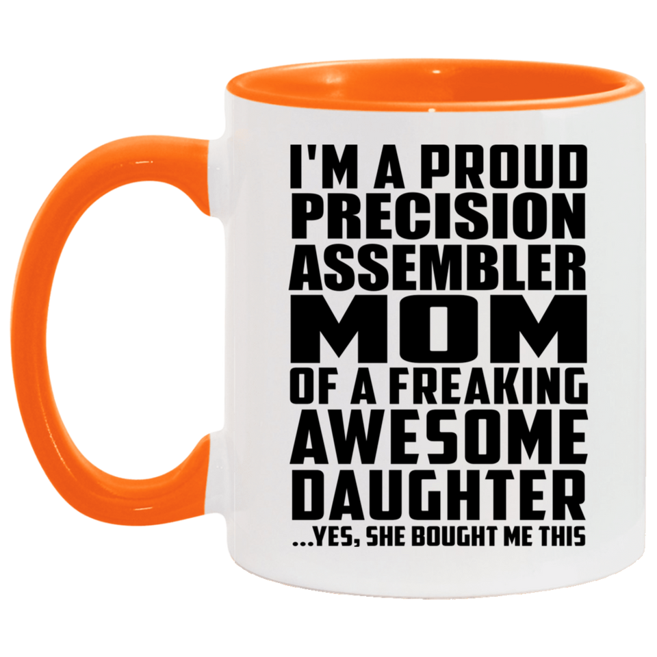Proud Precision Assembler Mom Of Awesome Daughter - 11oz Accent Mug Orange