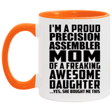 Proud Precision Assembler Mom Of Awesome Daughter - 11oz Accent Mug Orange
