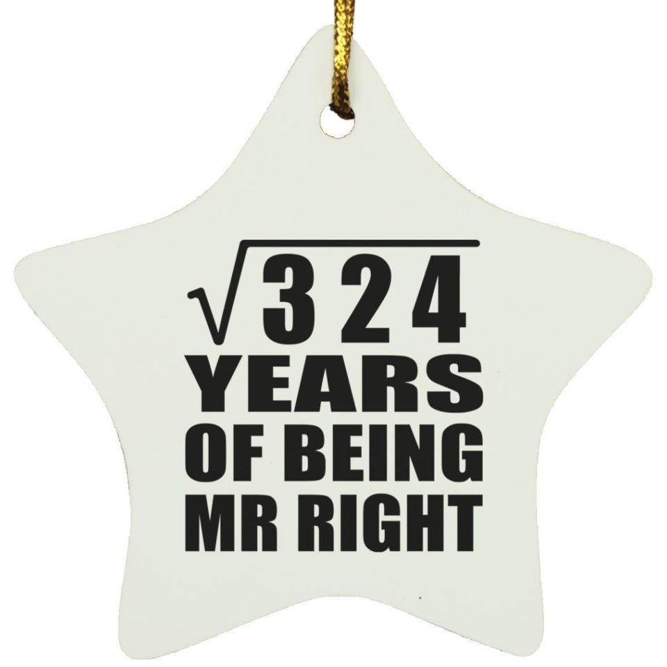 18th Anniversary Square Root of 324 Years of Being Mr Right - Star Ornament