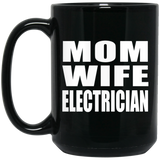 Mom Wife Electrician - 15oz Coffee Mug Black