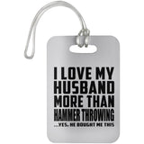 I Love My Husband More Than Hammer Throwing - Luggage Bag Tag