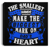The Smallest Hands Make The Biggest Mark On Dad's Heart - Canvas Square