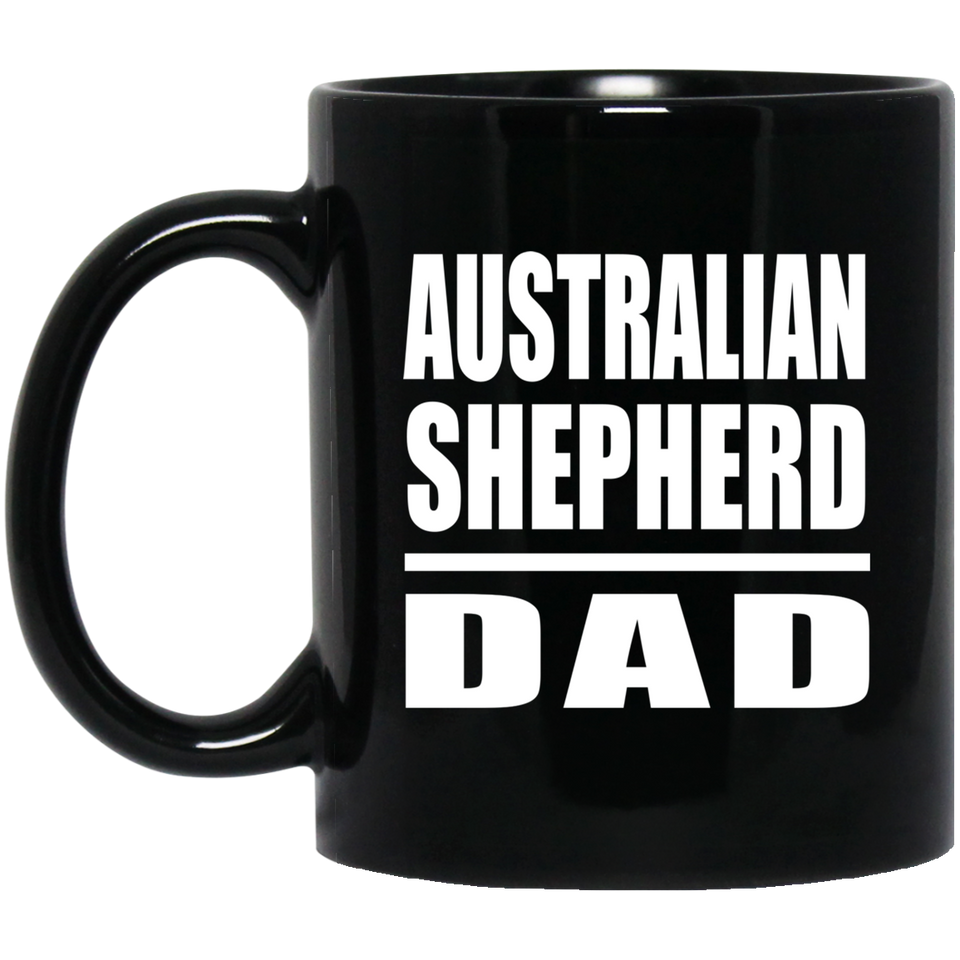 Australian Shepherd Dad - 11oz Coffee Mug Black