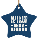All I Need Is Love And A Afador - Star Ornament