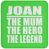 Joan The Mum The Hero The Legend - Drink Coaster