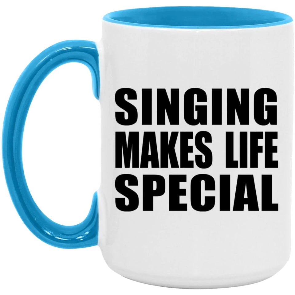 Singing Makes Life Special - 15oz Accent Mug Blue
