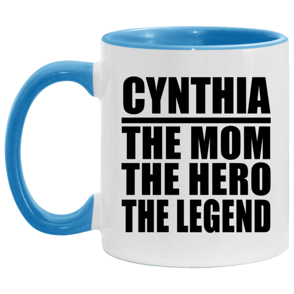 Cynthia The Mom The Hero The Legend - 11oz Accent Mug Blue