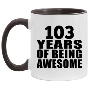 103rd Birthday 103 Years Of Being Awesome - 11oz Accent Mug Black
