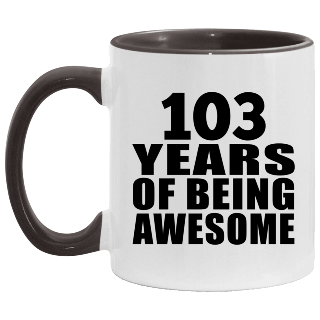 103rd Birthday 103 Years Of Being Awesome - 11oz Accent Mug Black