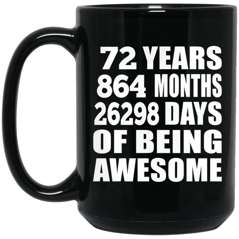 72nd Birthday 72 Years 864 Months 26298 Days Of Awesome - 15oz Coffee Mug Black