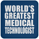 World's Greatest Medical Technologist - Drink Coaster