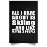 All I Care About Is Skiing - Poster Portrait
