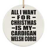 All I Want For Christmas Is My Cardigan Welsh Corgi - Circle Ornament