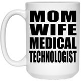Mom Wife Medical Technologist - 15oz Coffee Mug