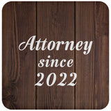 Attorney Since 2022 - Drink Coaster D