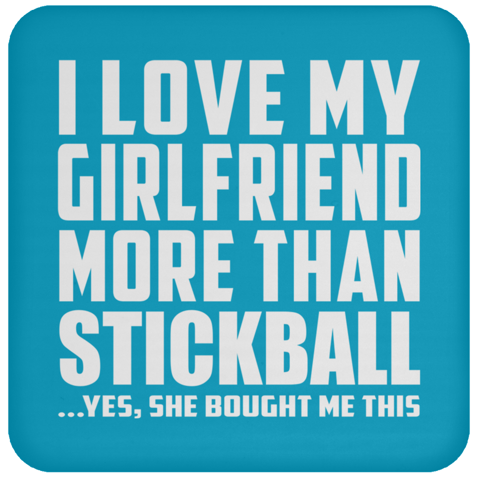 I Love My Girlfriend More Than Stickball - Drink Coaster