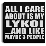 All I Care About Is My Lykoi - Canvas Square