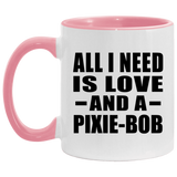 All I Need Is Love And A Pixie-Bob - 11oz Accent Mug Pink