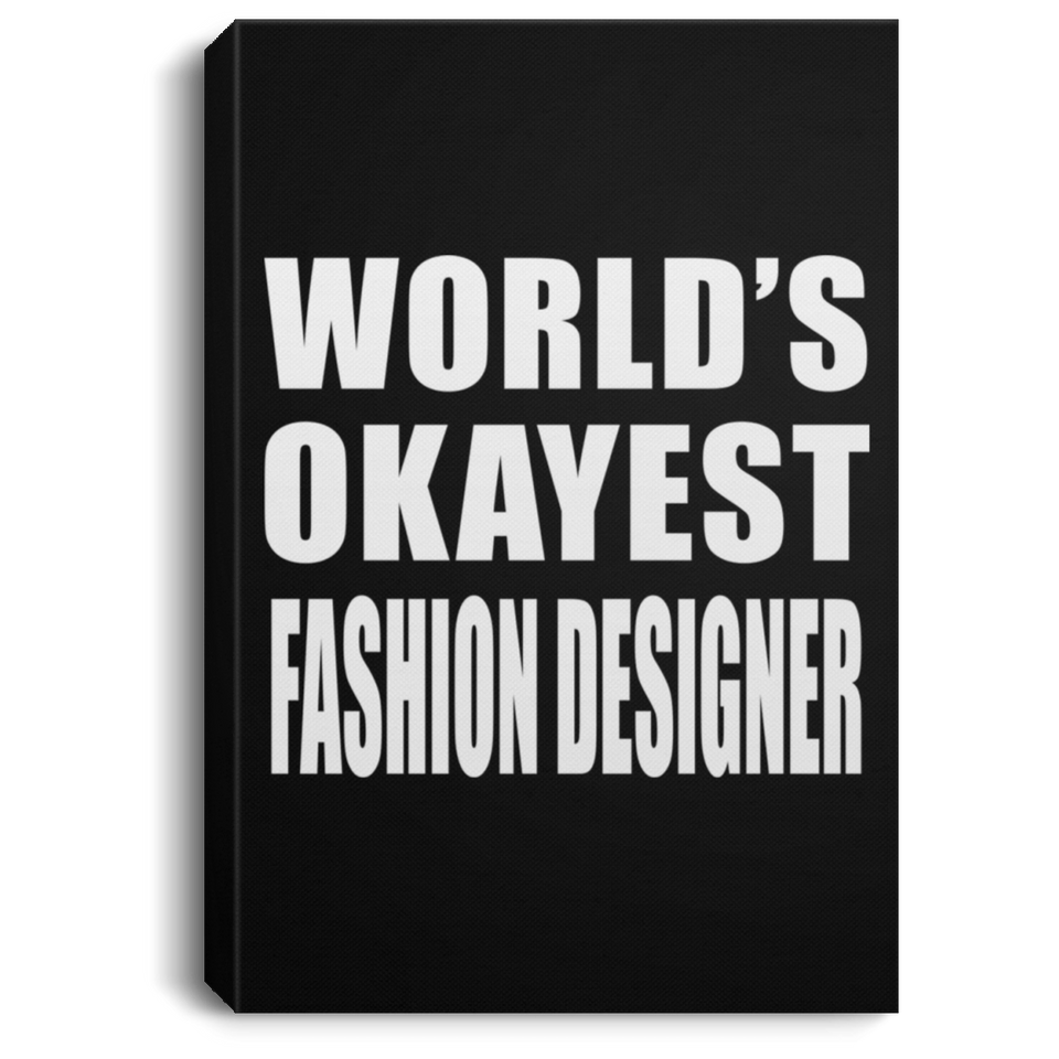 World's Okayest Fashion Designer - Canvas Portrait